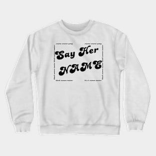 say her name black women matter Crewneck Sweatshirt